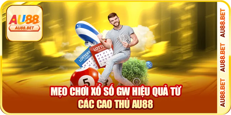 Mẹo chơi xổ số GW hiệu quả từ các cao thủ AU88